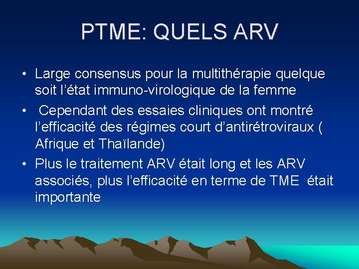 PTME: QUELS ARV • Large consensus pour la multithérapie quelque soit l’état immuno-virologique de