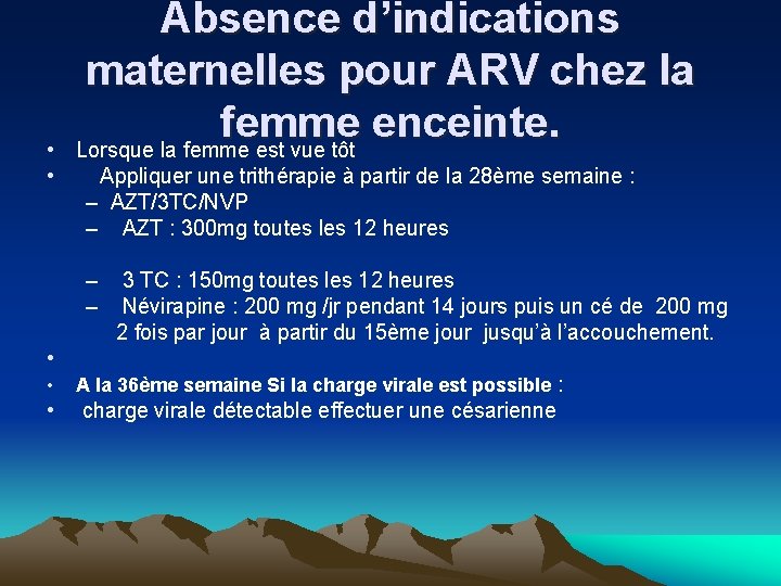 Absence d’indications maternelles pour ARV chez la femme enceinte. Lorsque la femme est vue