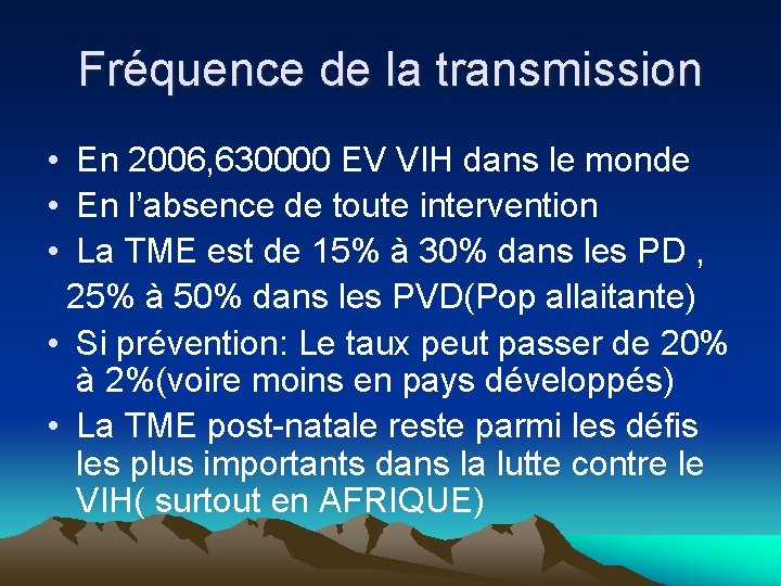 Fréquence de la transmission • En 2006, 630000 EV VIH dans le monde •