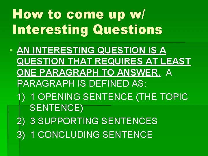 How to come up w/ Interesting Questions § AN INTERESTING QUESTION IS A QUESTION