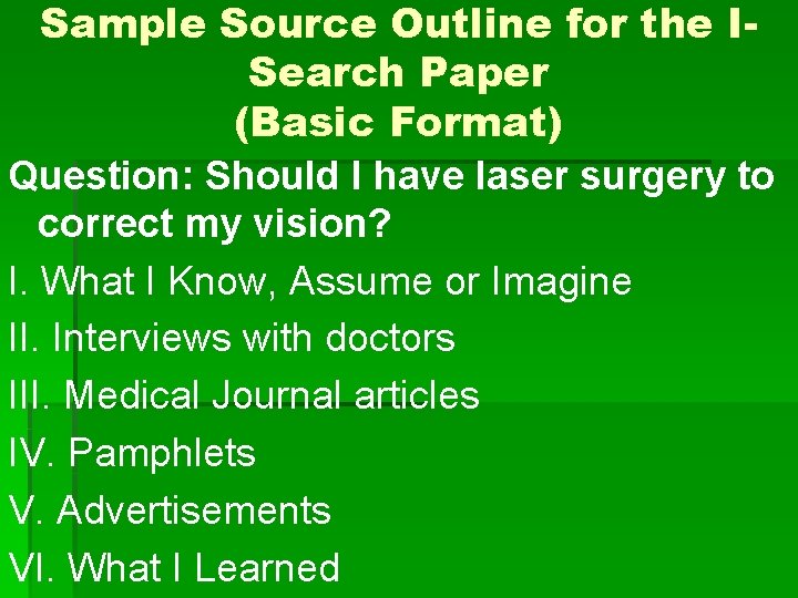 Sample Source Outline for the ISearch Paper (Basic Format) Question: Should I have laser