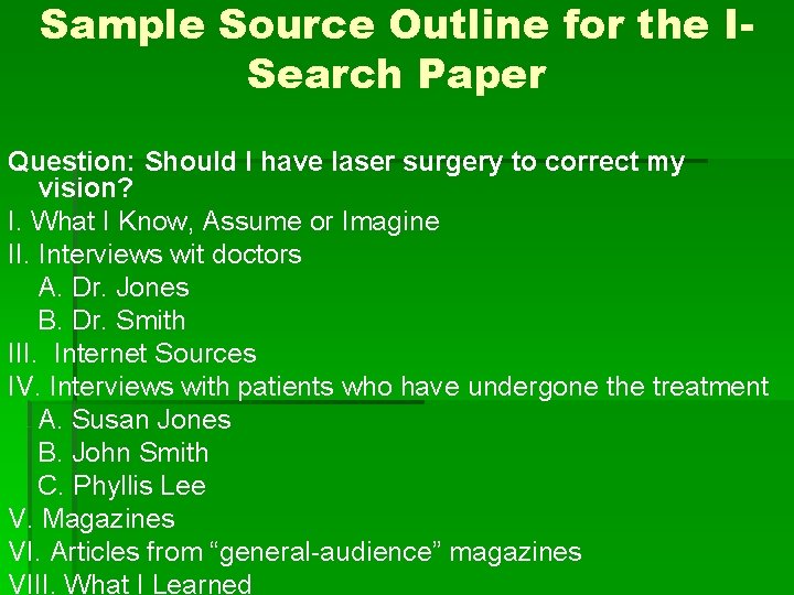 Sample Source Outline for the ISearch Paper Question: Should I have laser surgery to