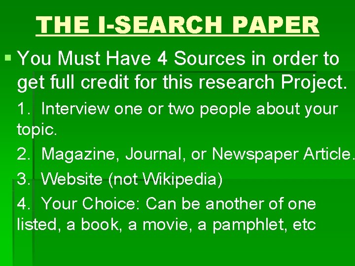THE I-SEARCH PAPER § You Must Have 4 Sources in order to get full