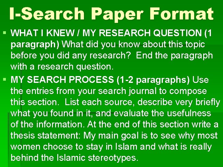 I-Search Paper Format § WHAT I KNEW / MY RESEARCH QUESTION (1 paragraph) What