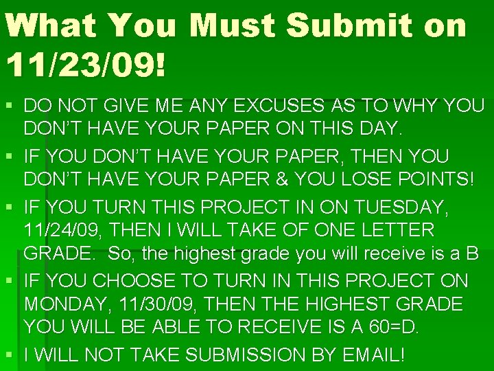 What You Must Submit on 11/23/09! § DO NOT GIVE ME ANY EXCUSES AS