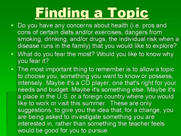 Finding a Topic § Do you have any concerns about health (i. e. pros