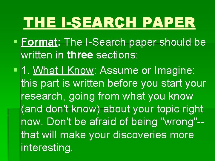 THE I-SEARCH PAPER § Format: The I-Search paper should be written in three sections: