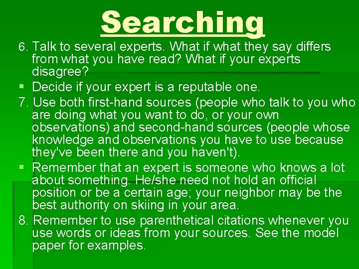 Searching 6. Talk to several experts. What if what they say differs from what