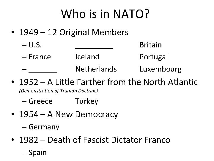 Who is in NATO? • 1949 – 12 Original Members – U. S. –