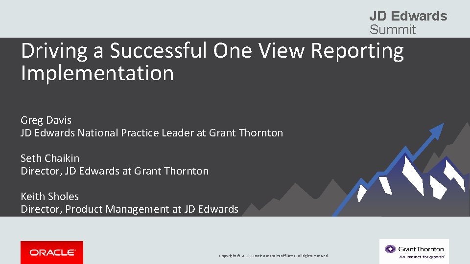 JD Edwards Summit Driving a Successful One View Reporting Implementation Greg Davis JD Edwards