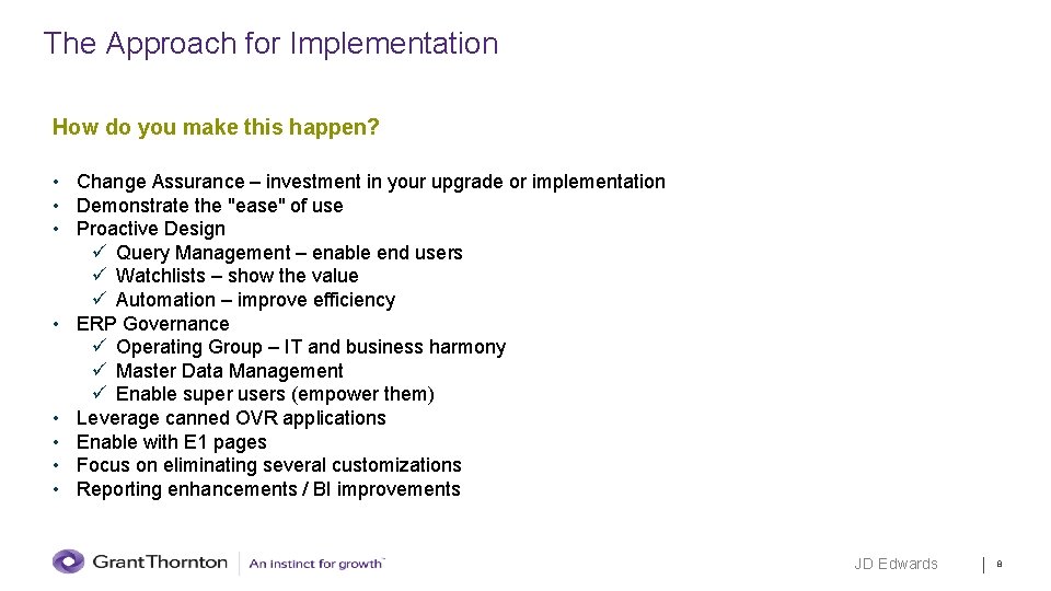 The Approach for Implementation How do you make this happen? • Change Assurance –