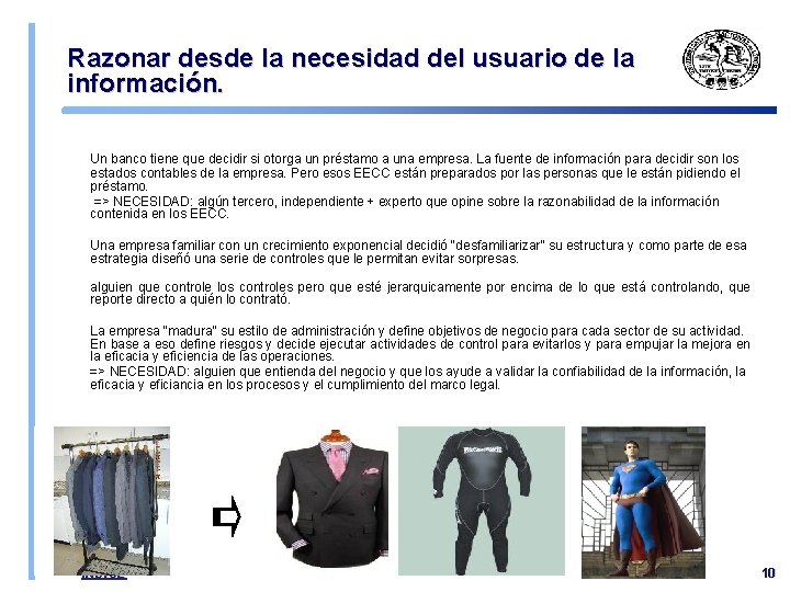 Razonar desde la necesidad del usuario de la información. Un banco tiene que decidir