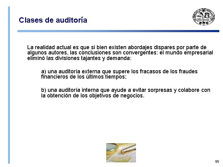 Clases de auditoría La realidad actual es que si bien existen abordajes dispares por