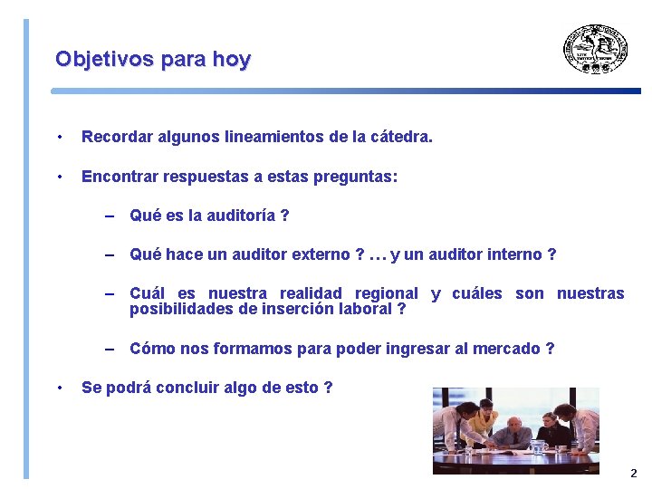 Objetivos para hoy • Recordar algunos lineamientos de la cátedra. • Encontrar respuestas a