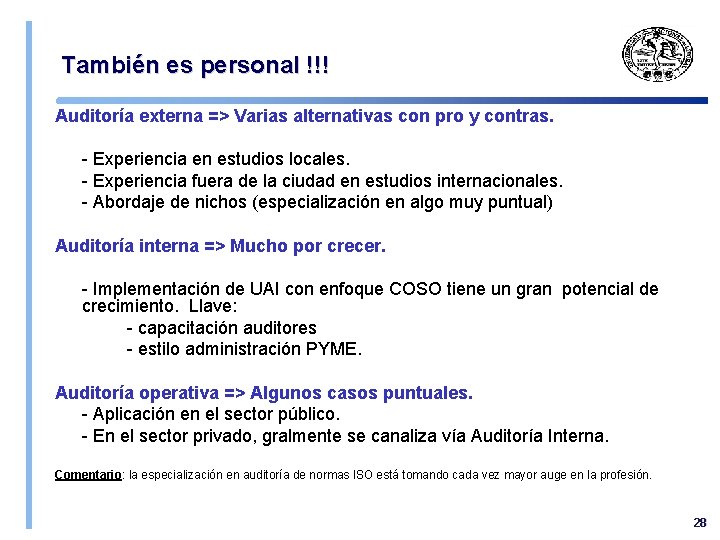 También es personal !!! Auditoría externa => Varias alternativas con pro y contras. -