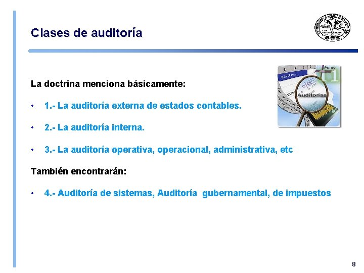 Clases de auditoría La doctrina menciona básicamente: • 1. - La auditoría externa de