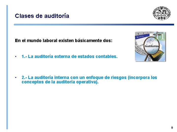 Clases de auditoría En el mundo laboral existen básicamente dos: • 1. - La