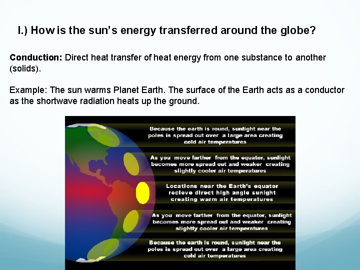 I. ) How is the sun’s energy transferred around the globe? Conduction: Direct heat