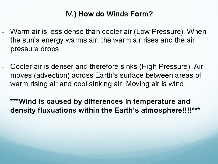 IV. ) How do Winds Form? - Warm air is less dense than cooler