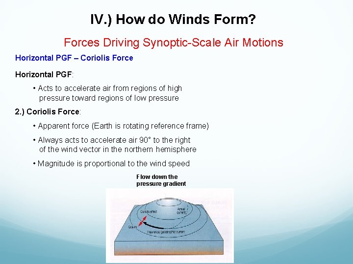 IV. ) How do Winds Form? Forces Driving Synoptic-Scale Air Motions Horizontal PGF –