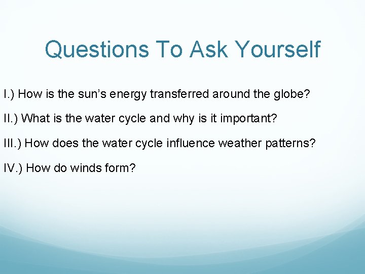 Questions To Ask Yourself I. ) How is the sun’s energy transferred around the