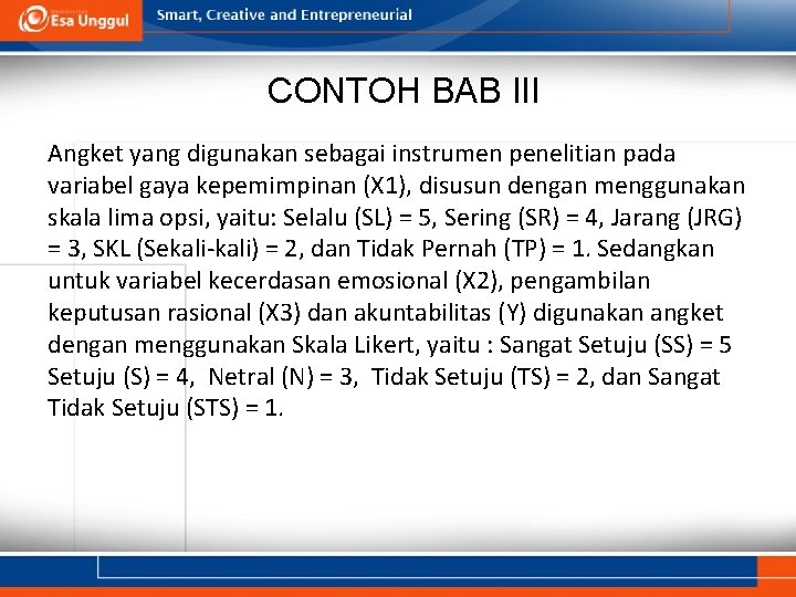 CONTOH BAB III Angket yang digunakan sebagai instrumen penelitian pada variabel gaya kepemimpinan (X