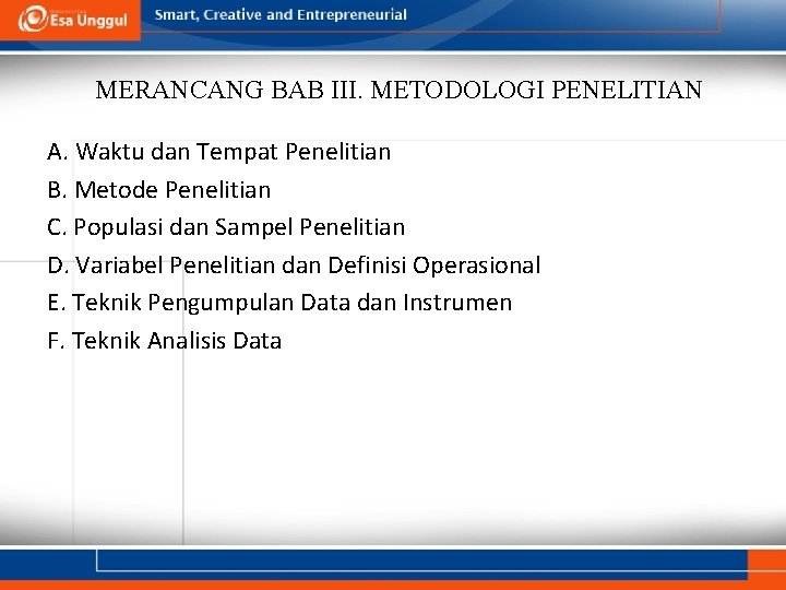 MERANCANG BAB III. METODOLOGI PENELITIAN A. Waktu dan Tempat Penelitian B. Metode Penelitian C.