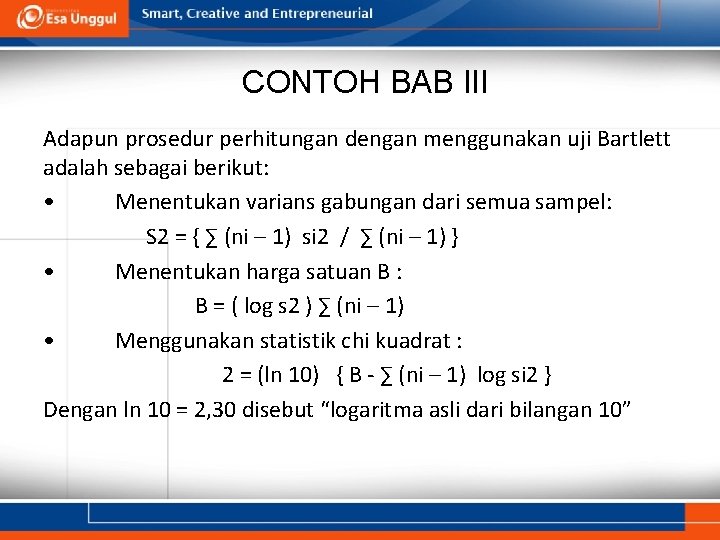 CONTOH BAB III Adapun prosedur perhitungan dengan menggunakan uji Bartlett adalah sebagai berikut: •