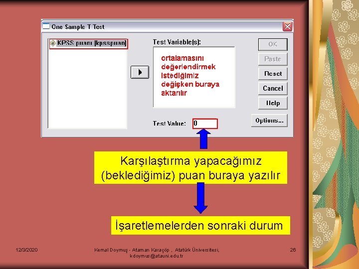 Karşılaştırma yapacağımız (beklediğimiz) puan buraya yazılır İşaretlemelerden sonraki durum 12/3/2020 Kemal Doymuş - Ataman