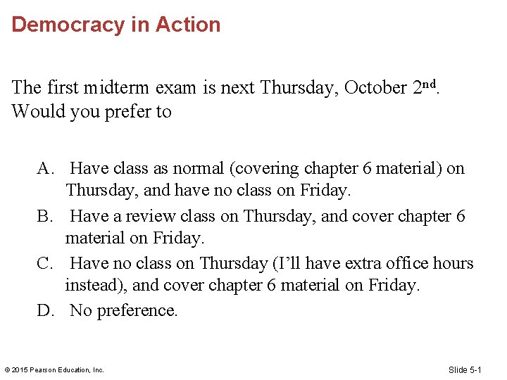 Democracy in Action The first midterm exam is next Thursday, October 2 nd. Would
