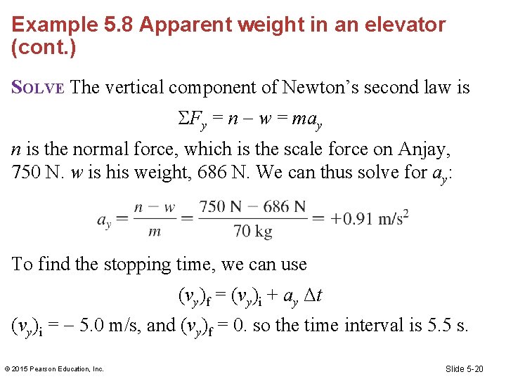 Example 5. 8 Apparent weight in an elevator (cont. ) SOLVE The vertical component