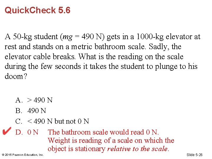 Quick. Check 5. 6 A 50 -kg student (mg = 490 N) gets in