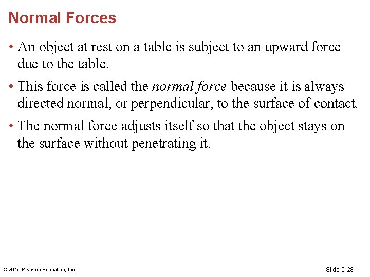 Normal Forces • An object at rest on a table is subject to an