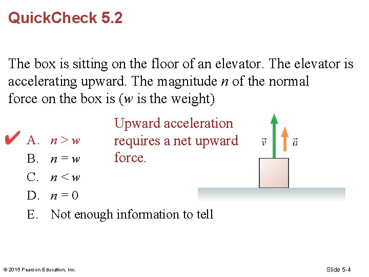 Quick. Check 5. 2 The box is sitting on the floor of an elevator.