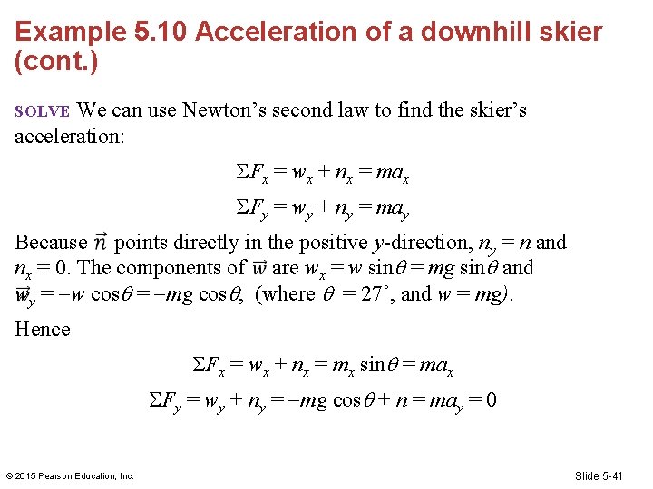 Example 5. 10 Acceleration of a downhill skier (cont. ) We can use Newton’s