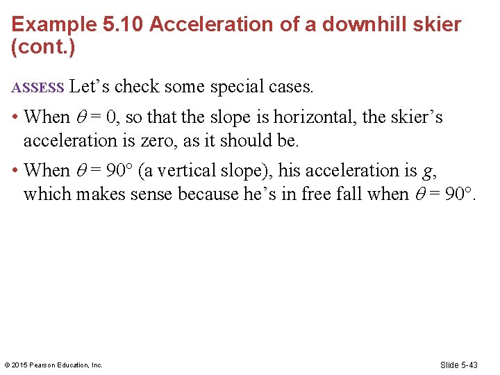 Example 5. 10 Acceleration of a downhill skier (cont. ) ASSESS Let’s check some