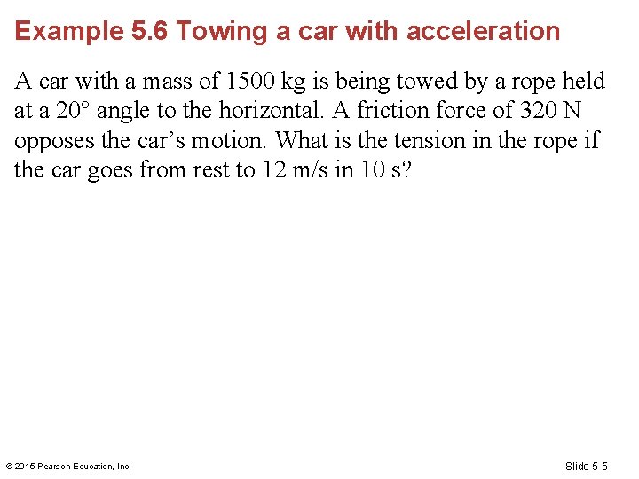 Example 5. 6 Towing a car with acceleration A car with a mass of