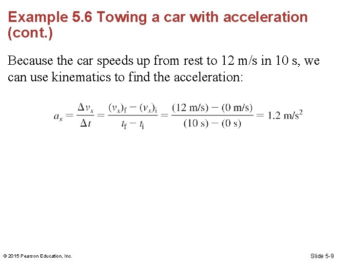 Example 5. 6 Towing a car with acceleration (cont. ) Because the car speeds