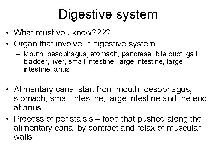 Digestive system • What must you know? ? • Organ that involve in digestive Digestive system • What must you know? ? • Organ that involve in digestive