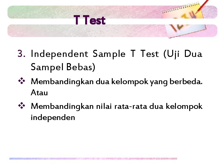 T Test 3. Independent Sample T Test (Uji Dua Sampel Bebas) v Membandingkan dua