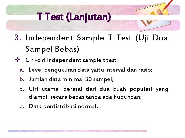 T Test (Lanjutan) 3. Independent Sample T Test (Uji Dua Sampel Bebas) v Ciri-ciri