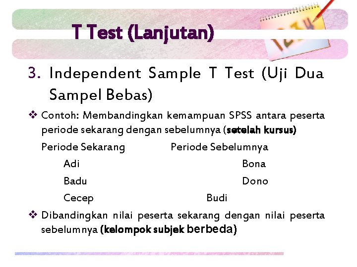 T Test (Lanjutan) 3. Independent Sample T Test (Uji Dua Sampel Bebas) v Contoh: