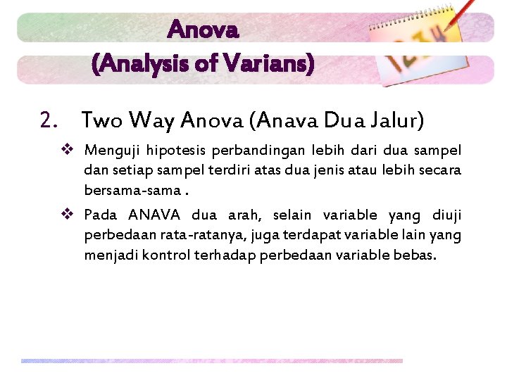 Anova (Analysis of Varians) 2. Two Way Anova (Anava Dua Jalur) v Menguji hipotesis