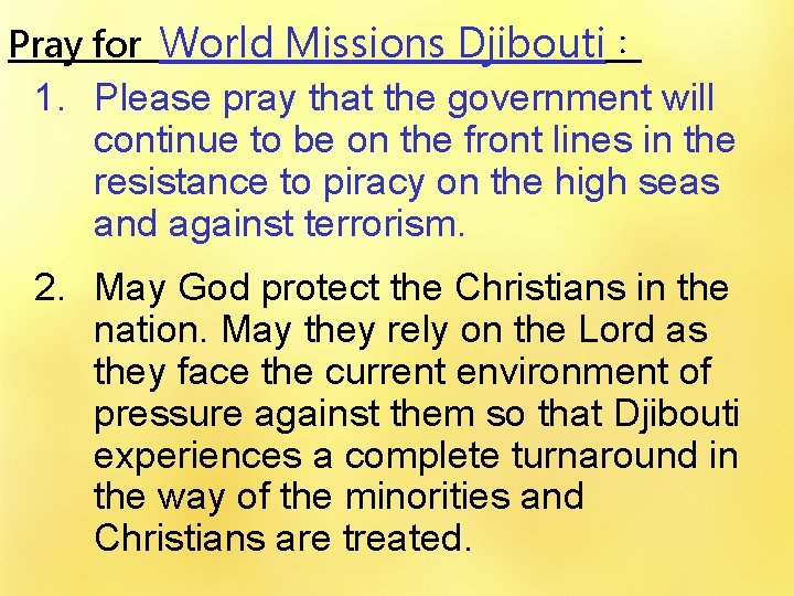 Pray for World Missions Djibouti： 1. Please pray that the government will continue to
