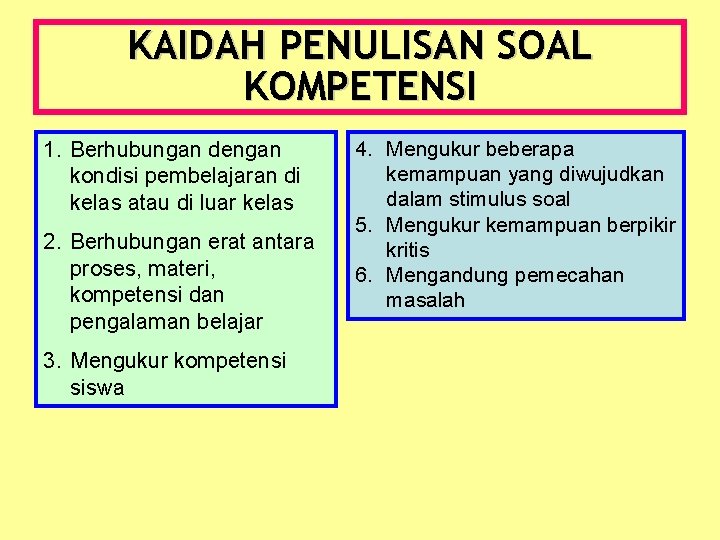 KAIDAH PENULISAN SOAL KOMPETENSI 1. Berhubungan dengan kondisi pembelajaran di kelas atau di luar