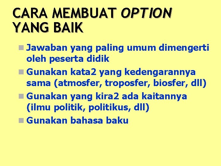 CARA MEMBUAT OPTION YANG BAIK n Jawaban yang paling umum dimengerti oleh peserta didik