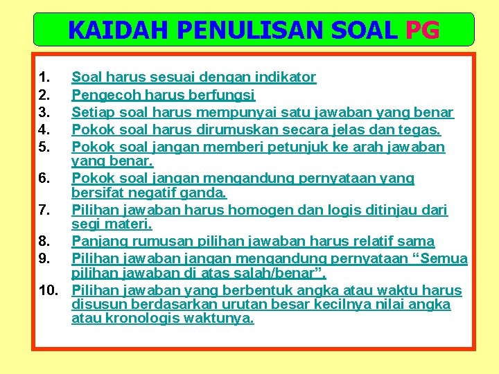 KAIDAH PENULISAN SOAL PG 1. 2. 3. 4. 5. Soal harus sesuai dengan indikator