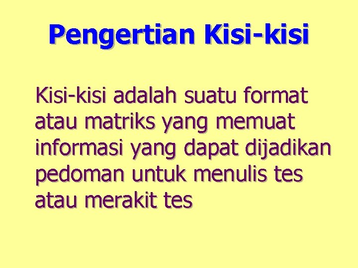 Pengertian Kisi-kisi adalah suatu format atau matriks yang memuat informasi yang dapat dijadikan pedoman