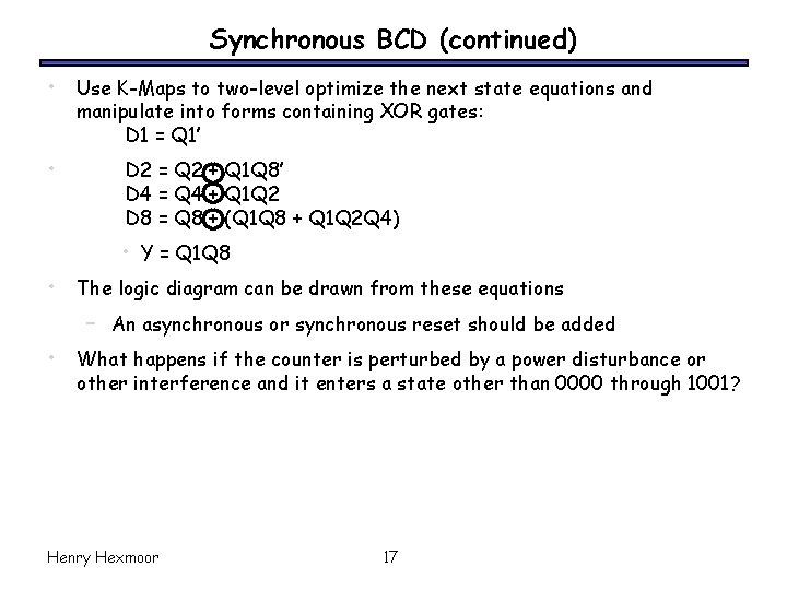 Synchronous BCD (continued) • Use K-Maps to two-level optimize the next state equations and