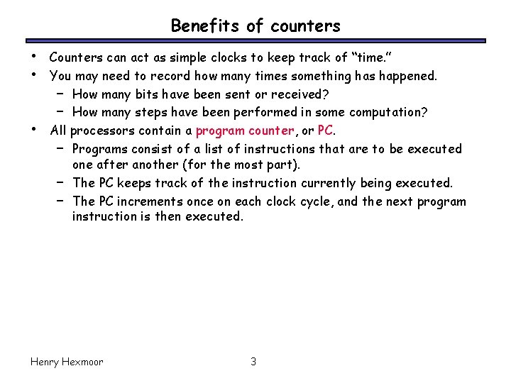 Benefits of counters • • • Counters can act as simple clocks to keep